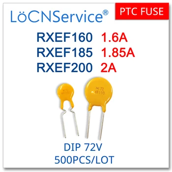 LoCNService 500PCS RXEF160 RXEF185 RXEF200 72V 1.6 EN 1.85 EN 2A XF160 XF185 XF200 Resettes Sikring PTC DIP Kinesiske Høj Kvalitet